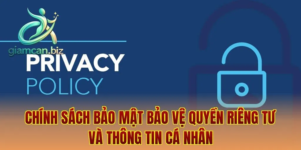 Chính sách bảo mật bảo vệ quyền riêng tư và thông tin cá nhân