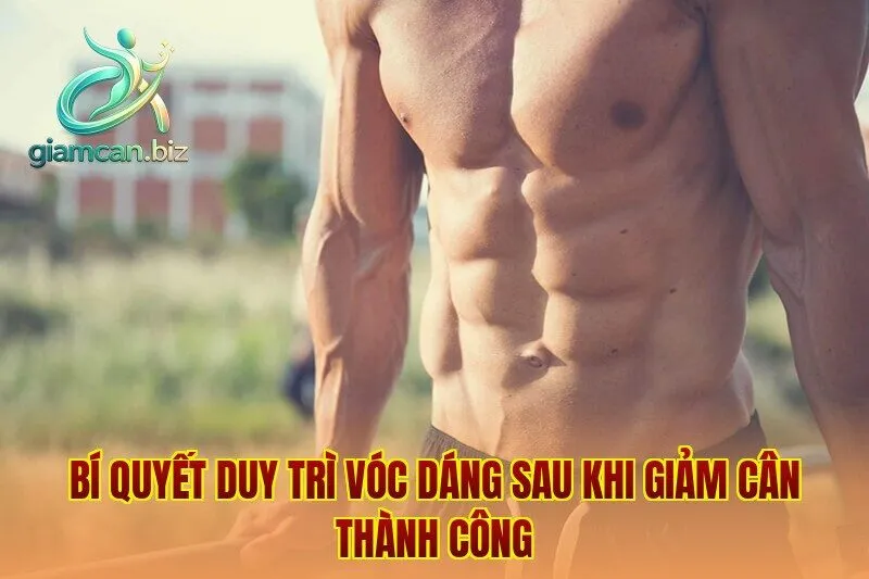 Bí quyết duy trì vóc dáng sau khi giảm cân thành công