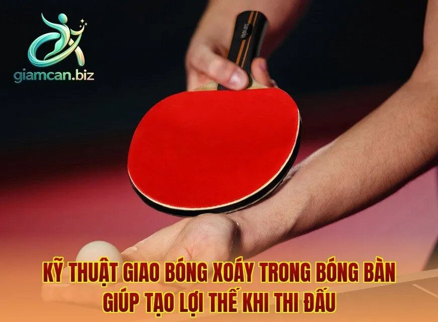 Kỹ thuật giao bóng xoáy trong bóng bàn giúp tạo lợi thế khi thi đấu