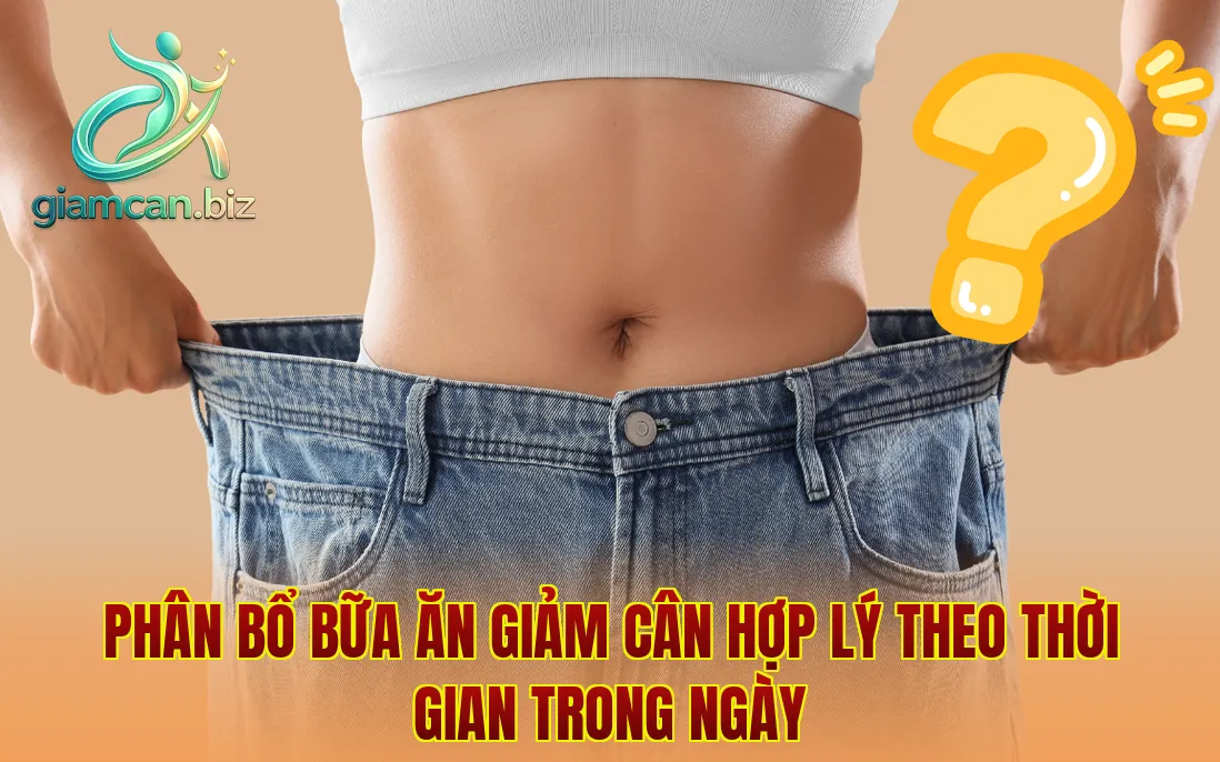 Phân bổ bữa ăn giảm cân hợp lý theo thời gian trong ngày