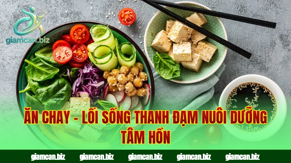 Ăn Chay – Lối Sống Thanh Đạm Nuôi Dưỡng Tâm Hồn
