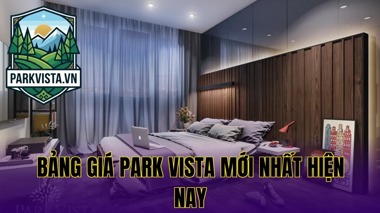 Bảng giá Park Vista mới nhất hiện nay