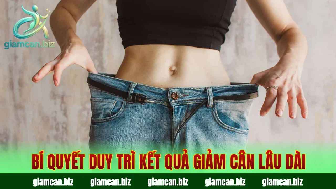 Bí quyết duy trì kết quả giảm cân lâu dài