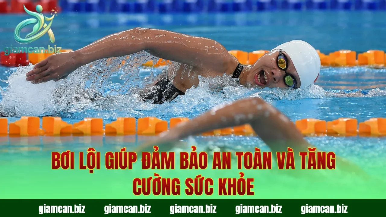 Bơi lội giúp đảm bảo an toàn và tăng cường sức khỏe
