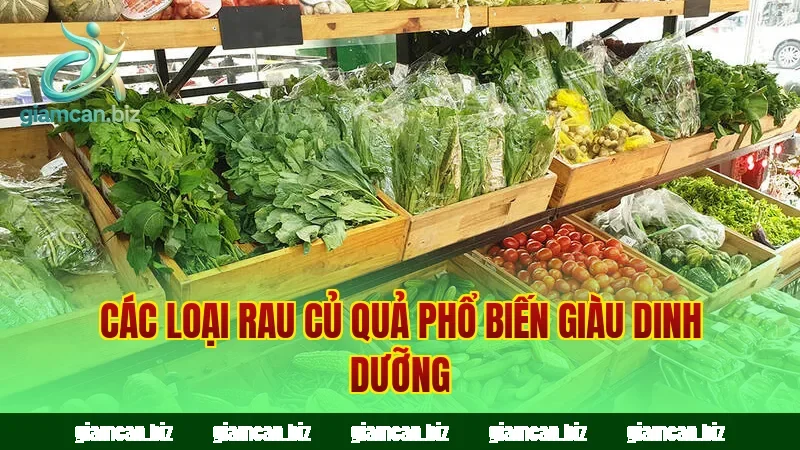 Các loại rau củ quả phổ biến giàu dinh dưỡng