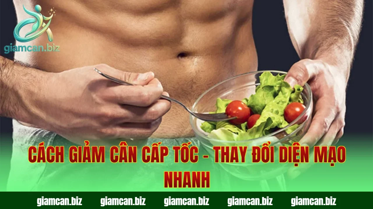 Cách Giảm Cân Cấp Tốc – Thay Đổi Diện Mạo Nhanh