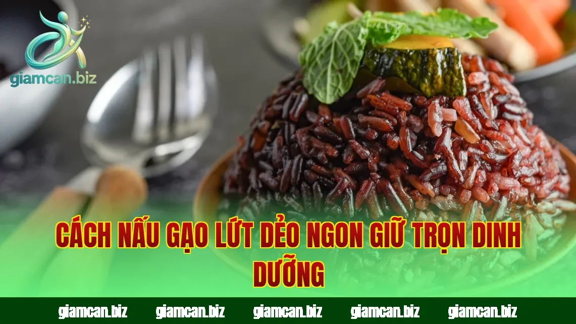 Cách nấu gạo lứt dẻo ngon giữ trọn dinh dưỡng