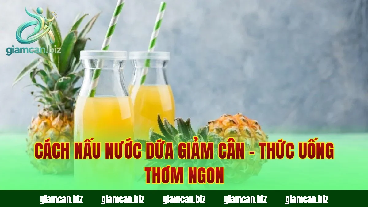 Cách Nấu Nước Dứa Giảm Cân – Thức Uống Thơm Ngon