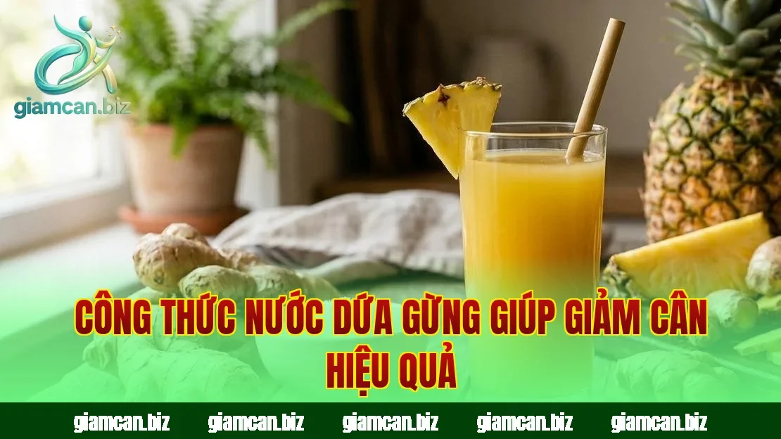 Công thức nước dứa gừng giúp giảm cân hiệu quả