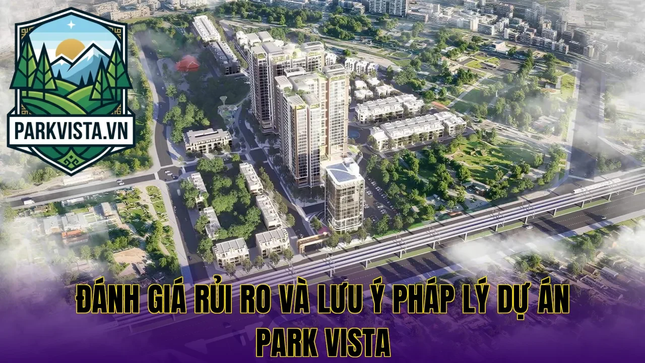 Đánh giá rủi ro và lưu ý pháp lý dự án Park Vista
