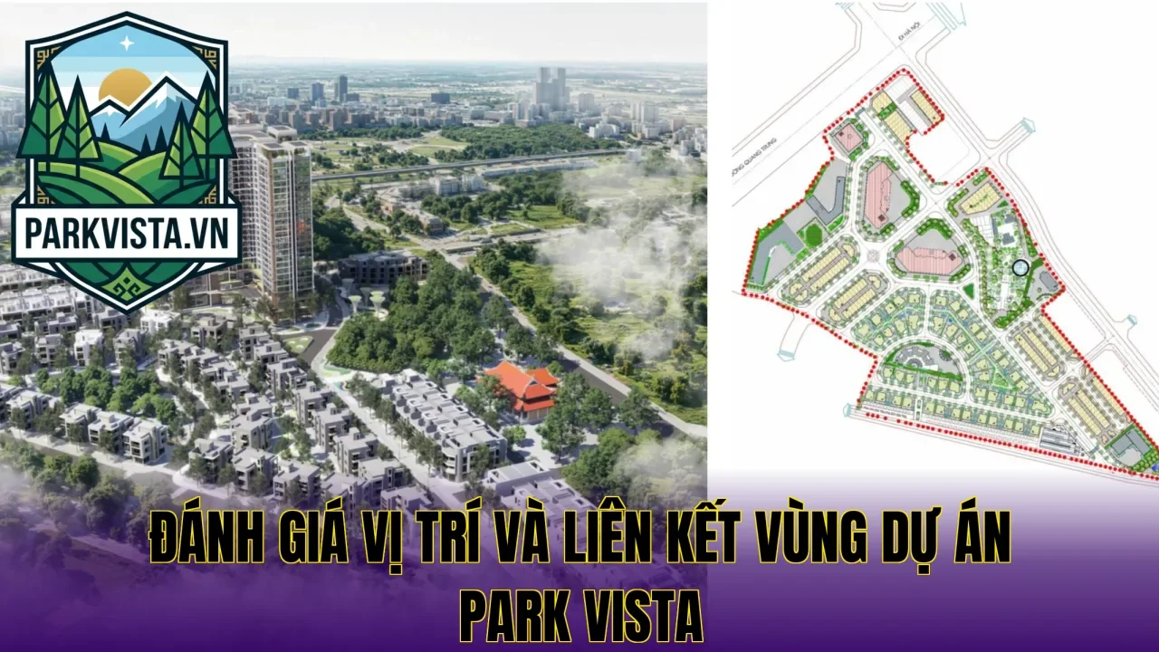 Đánh giá vị trí và liên kết vùng dự án Park Vista