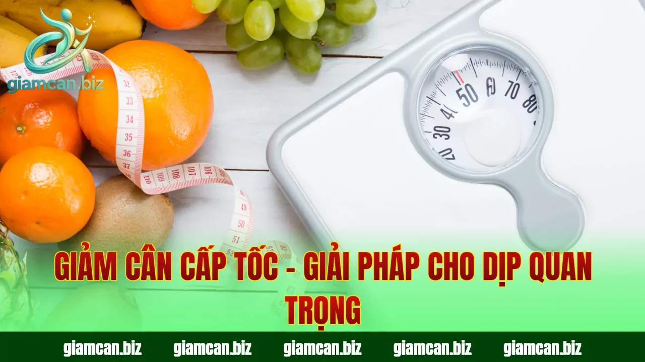Giảm Cân Cấp Tốc – Giải Pháp Cho Dịp Quan Trọng