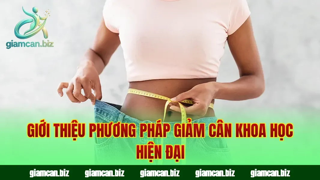 Giới thiệu phương pháp giảm cân khoa học hiện đại