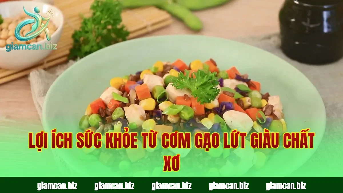 Lợi ích sức khỏe từ cơm gạo lứt giàu chất xơ