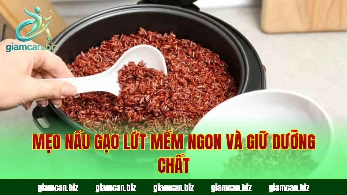 Mẹo nấu gạo lứt mềm ngon và giữ dưỡng chất