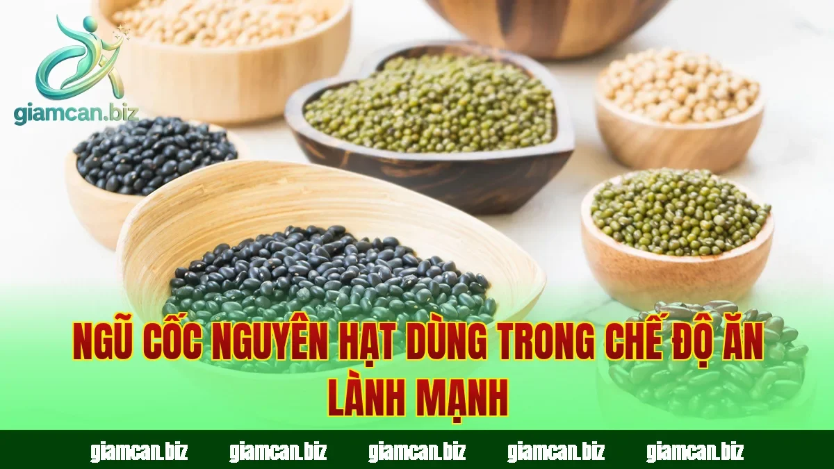 Ngũ cốc nguyên hạt dùng trong chế độ ăn lành mạnh