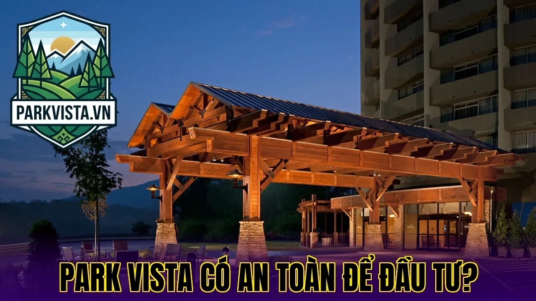 Park Vista có an toàn để đầu tư?