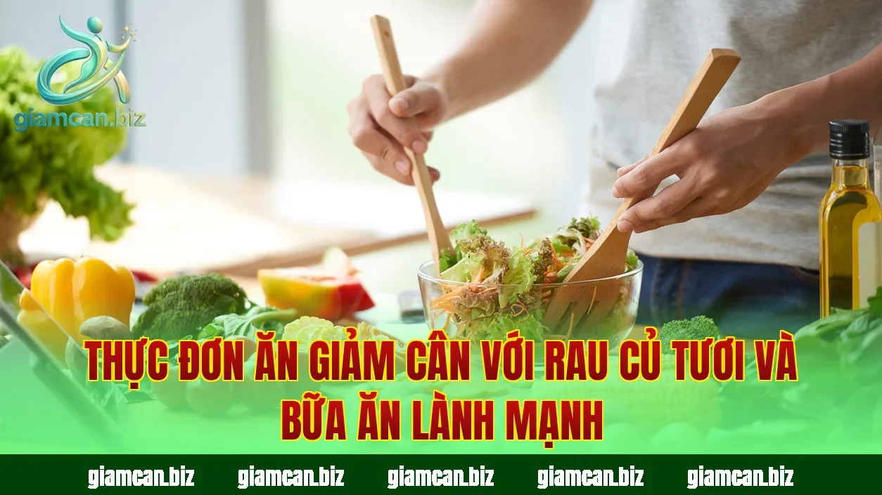 Thực đơn ăn giảm cân với rau củ tươi và bữa ăn lành mạnh