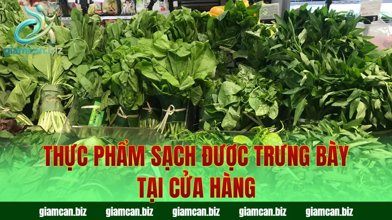 Thực phẩm sạch được trưng bày tại cửa hàng