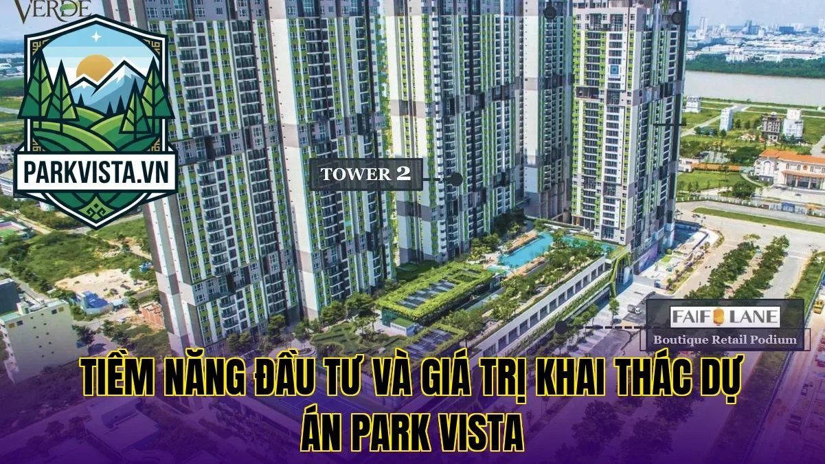 Tiềm năng đầu tư và giá trị khai thác dự án Park Vista
