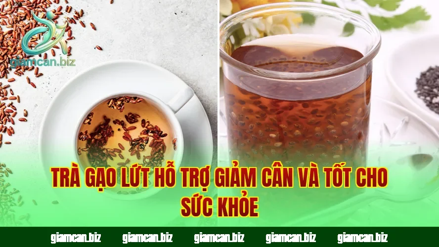 Trà gạo lứt hỗ trợ giảm cân và tốt cho sức khỏe
