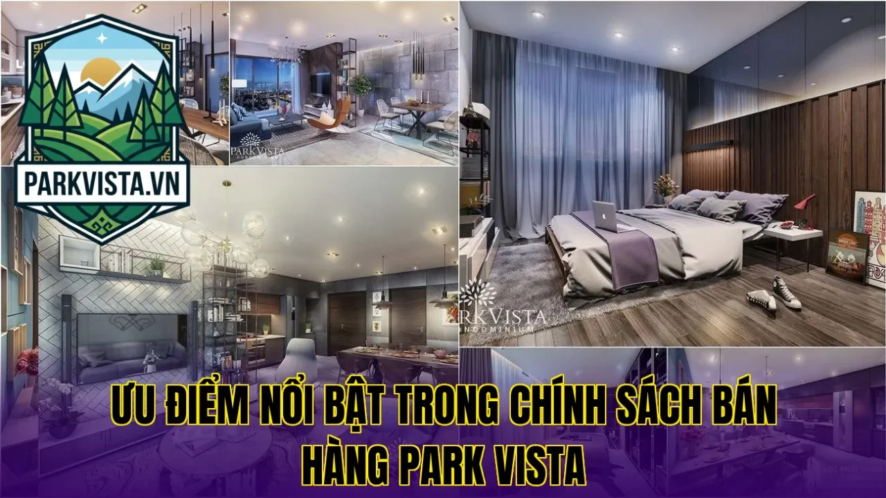 Ưu điểm nổi bật trong chính sách bán hàng Park Vista